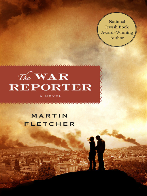 Title details for The War Reporter by Martin Fletcher - Wait list